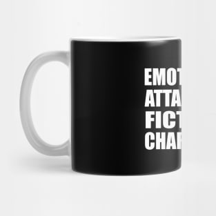 emotionally attached to fictional characters Mug